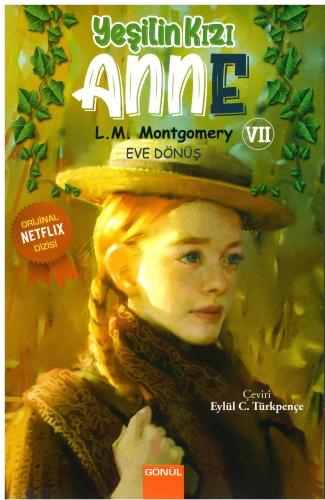 Yeşilin Kızı Anne 7 Eve Dönüş Lucy Maud Montgomery