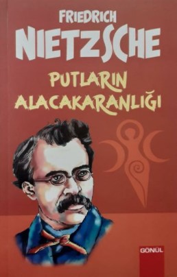 Putların Alacakaranlığı Friedrich Nietzsche